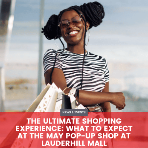 The Ultimate Shopping Experience: What to Expect at the May Pop-Up Shop at Lauderhill Mall